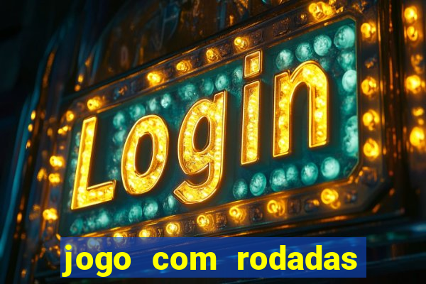 jogo com rodadas gratis sem deposito